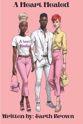 A Heart Healed: A Healed Heart - Earth Brown - cover