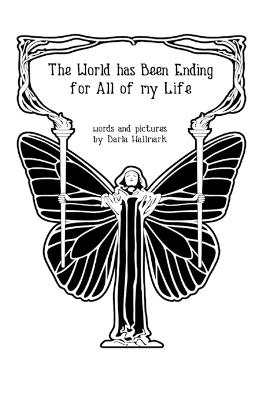The World Has Been Ending for all of My Life - Darla Hallmark - cover