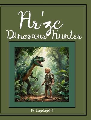 Ar'ze the Dinosaur Hunter - Mark Jones - cover
