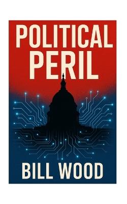 Political Peril - Bill Wood - cover