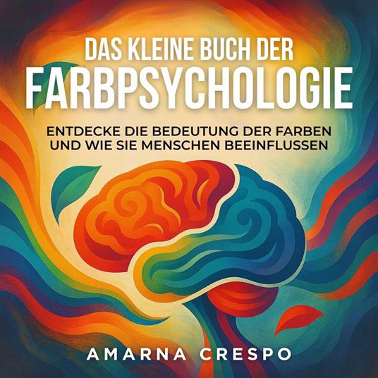 Das Kleine Buch der Farbpsychologie