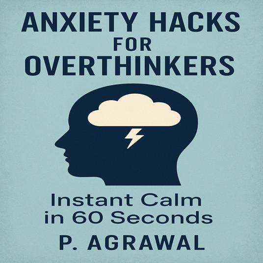 Anxiety Hacks for Overthinkers