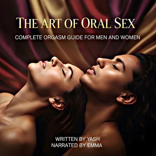 The art of oral sex - Complete orgasm guide for men and women