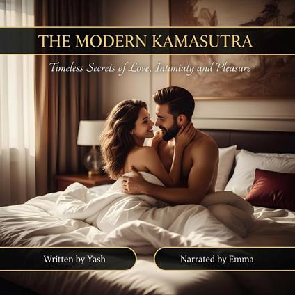 The Modern Kamasutra: Timeless Secrets of Love, Intimacy, and Pleasure