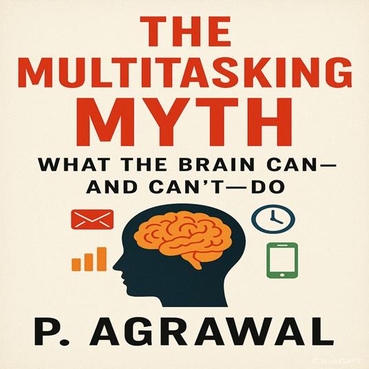 The Multitasking Myth