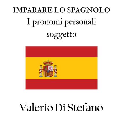 Imparare lo spagnolo. I pronomi personali soggetto