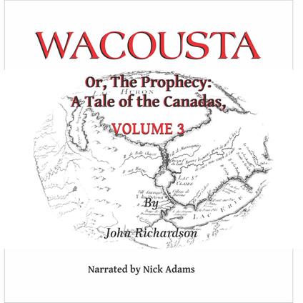 Wacousta or, the prophecy: A Tale of the Canadas Volume 3