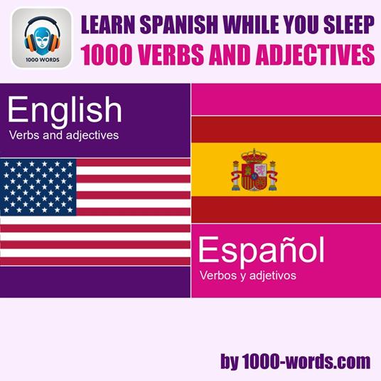 Learn Spanish while you sleep - 1000 Verbs and Adjectives