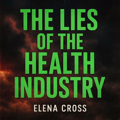 The Lies of the Health Industry