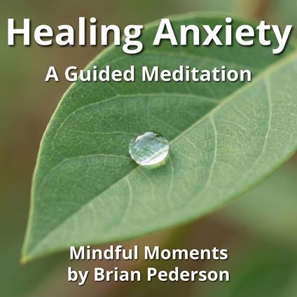 Healing Anxiety: A Guided Meditation