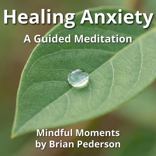 Healing Anxiety: A Guided Meditation