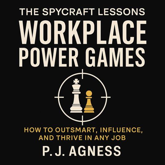 The Spycraft Lessons: Workplace Power Games