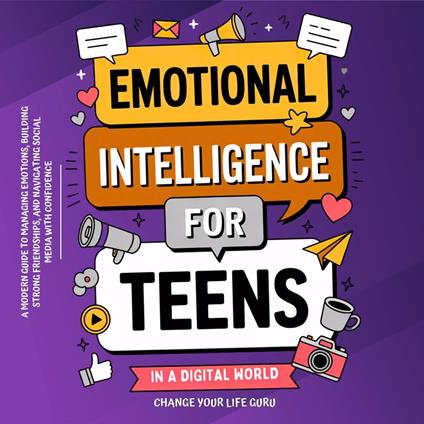 Emotional Intelligence for Teens in a Digital World