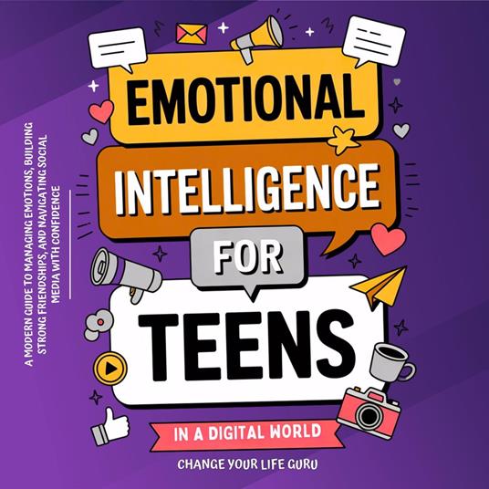 Emotional Intelligence for Teens in a Digital World