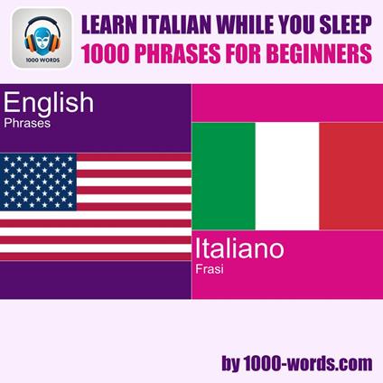 Learn Italian while you sleep - 1000 phrases for beginners