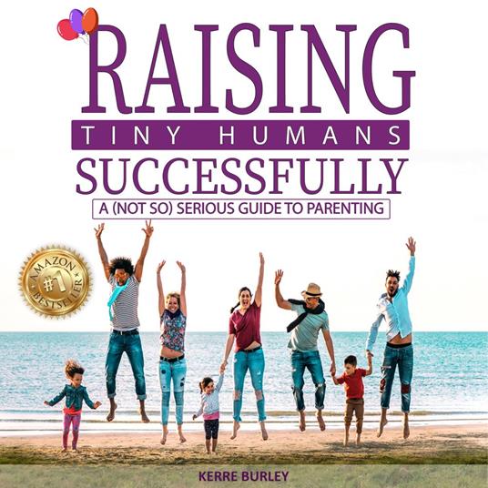 Raising Tiny Humans Successfully