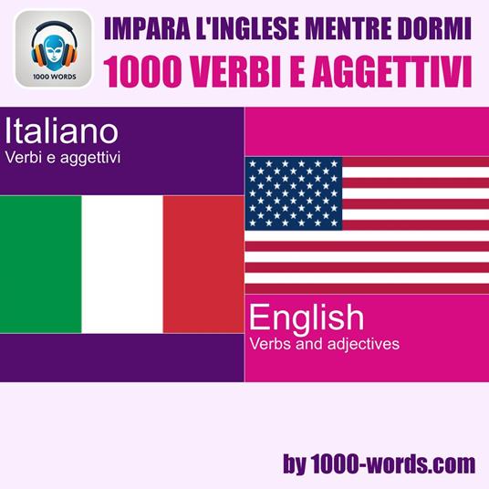 Impara l'inglese mentre dormi - 1000 verbi e aggettivi