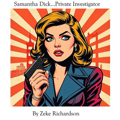 Samantha Dick...Private Investigator