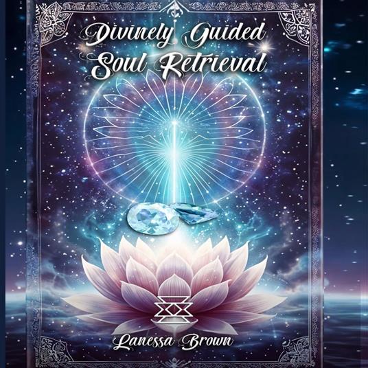 Divinely Guided Soul Retrieval