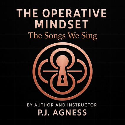 The Operative Mindset: The Songs We Sing