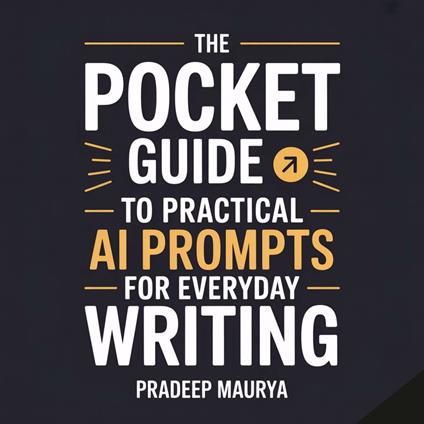 The Pocket Guide to Practical AI Prompts for Everyday Writing