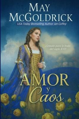 Amor y Caos: Una boda, dos clanes... y caos garantizado. - May McGoldrick,Jan Coffey - cover