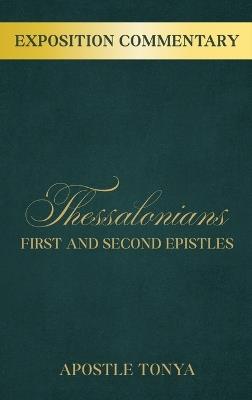 Exposition Commentary: First and Second Epistles to Thessalonians - Apostle Tonya - cover