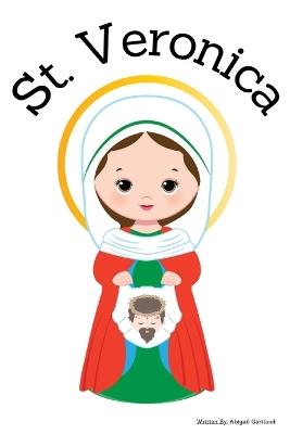 St. Veronica - Children's Christian Book - Lives of the Saints - Abigail Gartland - cover