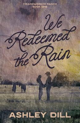 We Redeemed the Rain - Ashley Dill - cover