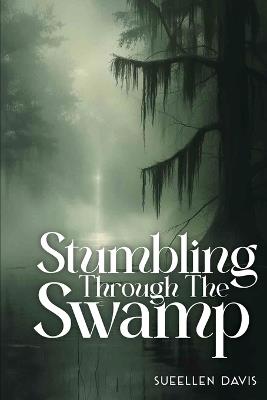 Stumbling through the Swamp - Sueellen Davis - cover