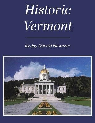 Historic Vermont - Jay Donald Newman - cover