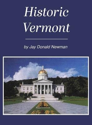 Historic Vermont - Jay Dobald Newman - cover