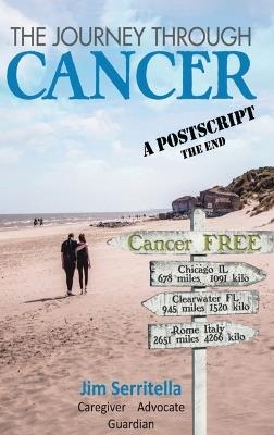 The Journey Through Cancer: A Post Script, THE END - James J Serritella - cover