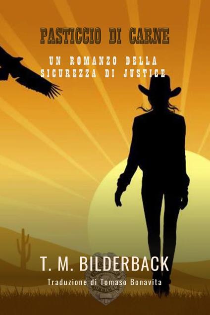 Pasticcio Di Carne - Un Romanzo Della Sicurezza Di Justice - T. M. Bilderback,Tomaso Bonavita - ebook