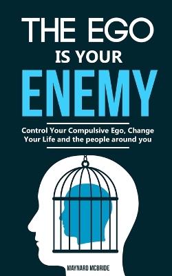 The ego is your enemy - Maynard McBride - cover