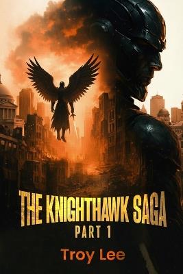 The Knighthawk Saga - Troy Martin Lee - cover