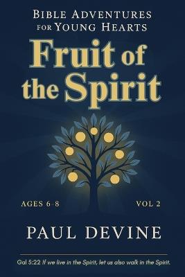 Bible Adventures for Young Hearts (Vol 2): Fruit of the Spirit - Paul Devine - cover