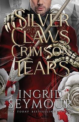 Silver Claws Crimson Tears - Ingrid Seymour - cover