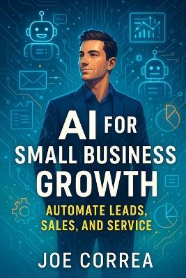 AI for Small Business Growth: Automate Leads, Sales, and Service - Joe Correa - cover