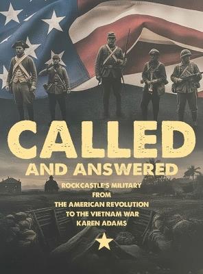 Called And Answered: Rockcastle's Military From The American Revolution To The Vietnam War - Karen Hamm Adams - cover