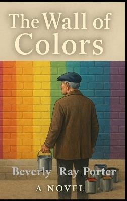 The Wall of Color - Beverly Ray Porter - cover