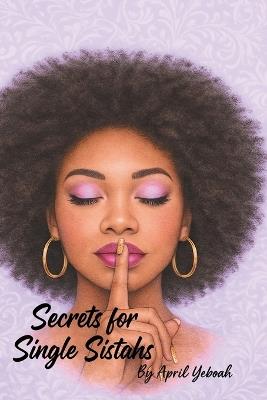 Secrets for Single Sistahs - April Yeboah - cover