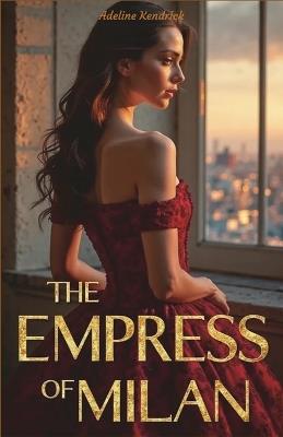 The Empress of Milan - Adeline Kendrick - cover
