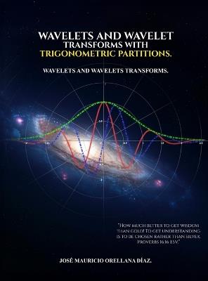 Wavelets And Wavelet Transforms With Trigonometric Partitions - Orellana Díaz - cover