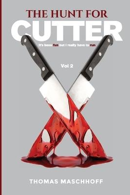 The Hunt For Cutter: It's Been Fun, But I Really Have To Run - Thomas Maschhoff - cover