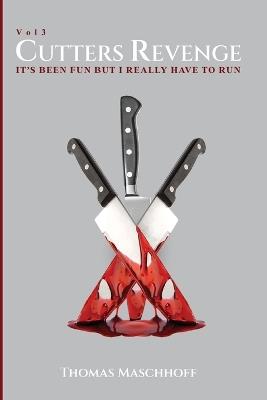 Cutter's Revenge: It's Been Fun but I Really Have to Run - Thomas Maschhoff - cover
