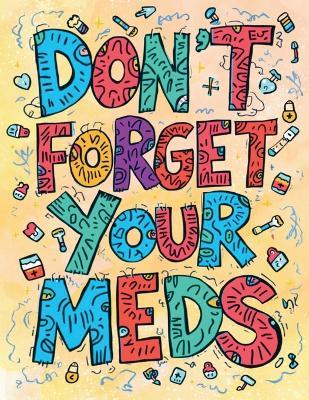 Don't Forget Your Meds: An Adult Horror Asylum Coloring Book for Artistic Lobotomy Patients and Other Existential Screamers - Sheba Blake - cover