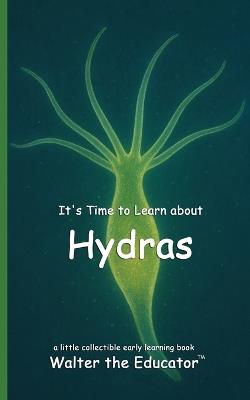 It's Time to Learn about Hydras - Walter the Educator - cover