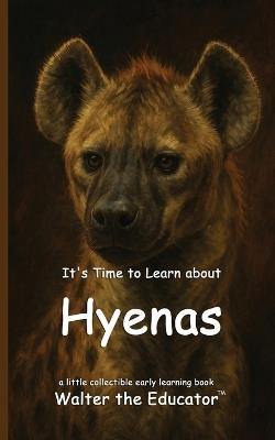 It's Time to Learn about Hyenas - Walter the Educator - cover