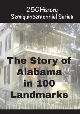 The Story of Alabama In 100 Landmarks - Doug Gelbert - cover